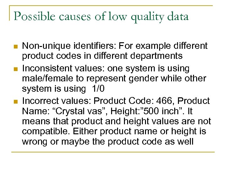 Possible causes of low quality data n n n Non-unique identifiers: For example different