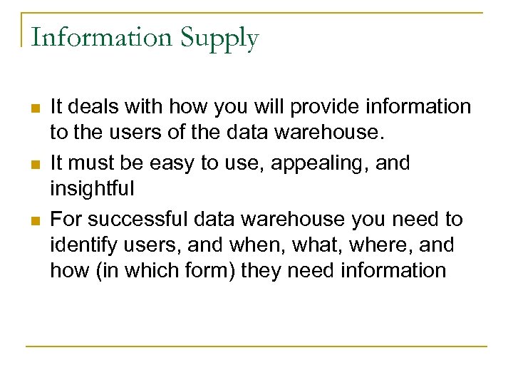 Information Supply n n n It deals with how you will provide information to