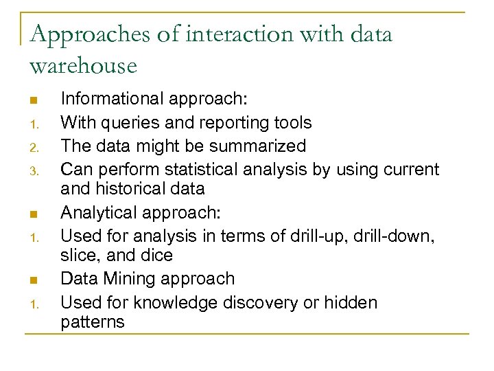 Approaches of interaction with data warehouse n 1. 2. 3. n 1. Informational approach: