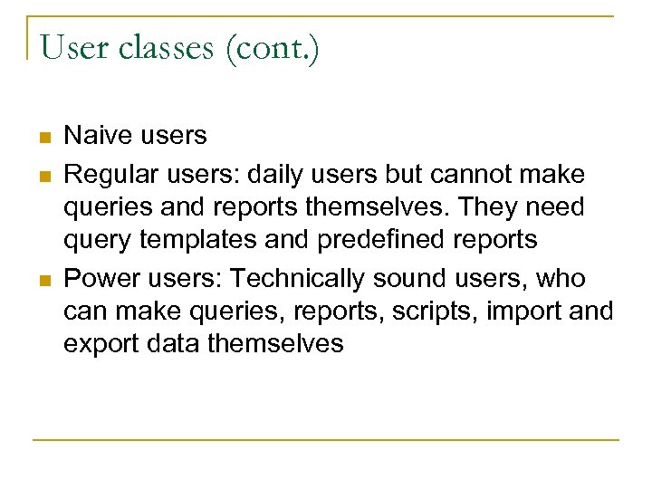 User classes (cont. ) n n n Naive users Regular users: daily users but