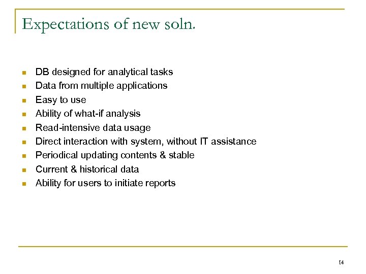 Expectations of new soln. n n n n n DB designed for analytical tasks