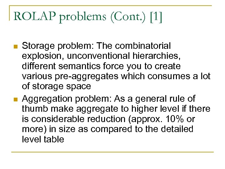ROLAP problems (Cont. ) [1] n n Storage problem: The combinatorial explosion, unconventional hierarchies,
