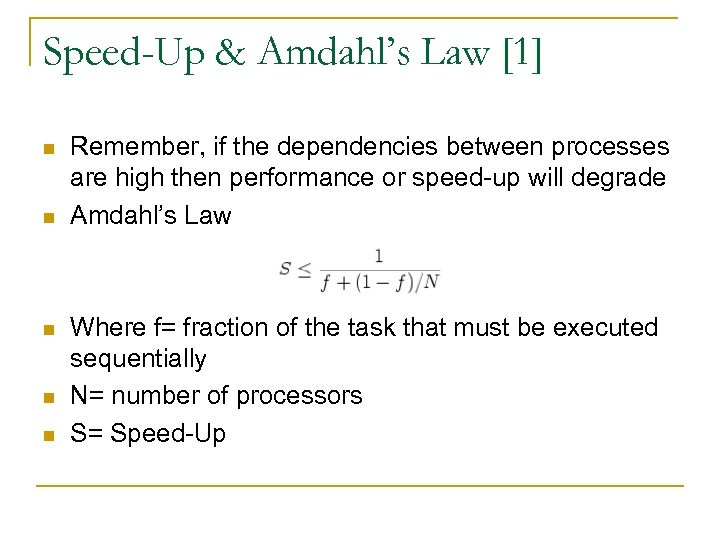 Speed-Up & Amdahl’s Law [1] n n n Remember, if the dependencies between processes
