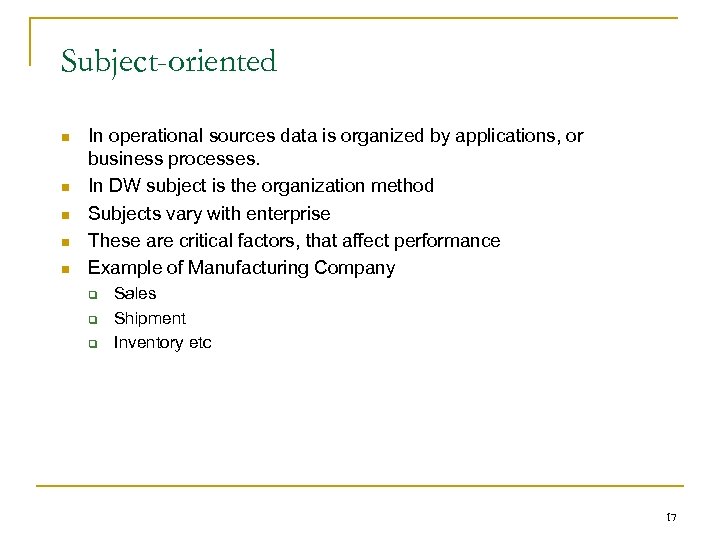 Subject-oriented n n n In operational sources data is organized by applications, or business
