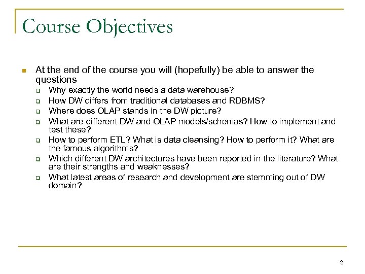 Course Objectives n At the end of the course you will (hopefully) be able