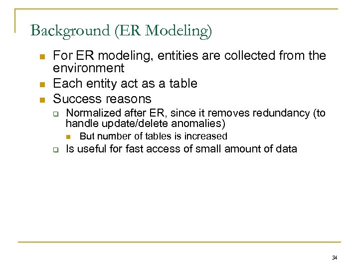 Background (ER Modeling) n n n For ER modeling, entities are collected from the