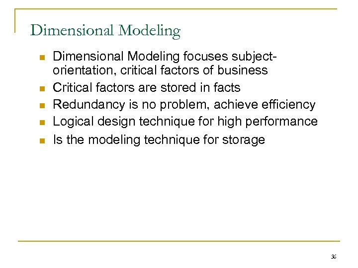 Dimensional Modeling n n n Dimensional Modeling focuses subjectorientation, critical factors of business Critical