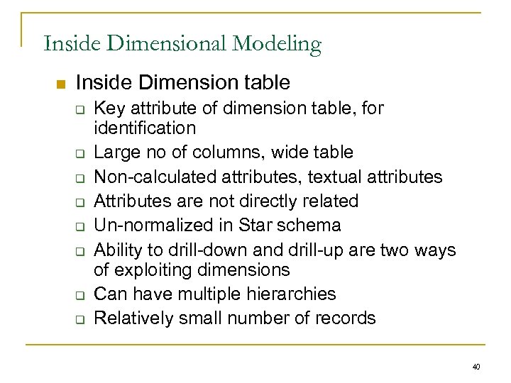 Inside Dimensional Modeling n Inside Dimension table q q q q Key attribute of