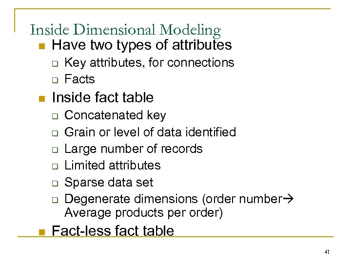 Inside Dimensional Modeling n Have two types of attributes q q n Inside fact