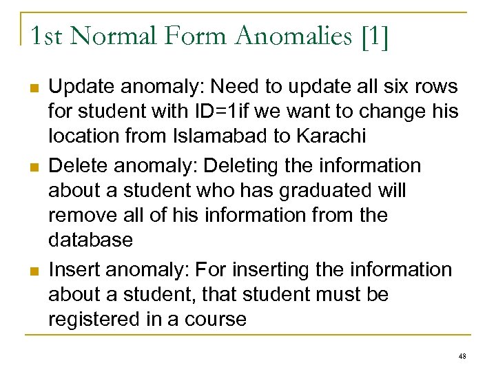 1 st Normal Form Anomalies [1] n n n Update anomaly: Need to update