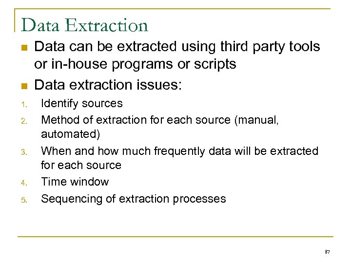 Data Extraction n n 1. 2. 3. 4. 5. Data can be extracted using