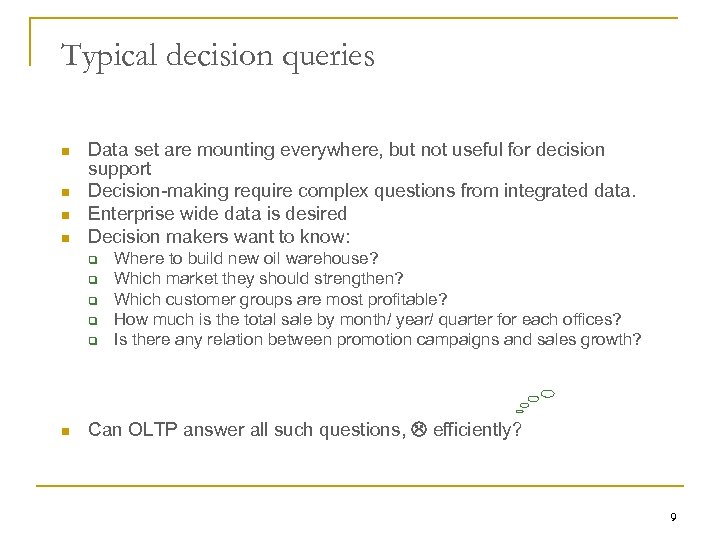 Typical decision queries n n Data set are mounting everywhere, but not useful for