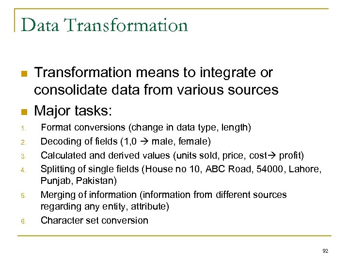 Data Transformation n n 1. 2. 3. 4. 5. 6. Transformation means to integrate