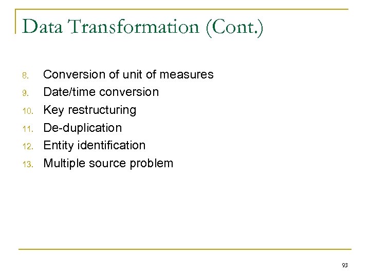 Data Transformation (Cont. ) 8. 9. 10. 11. 12. 13. Conversion of unit of