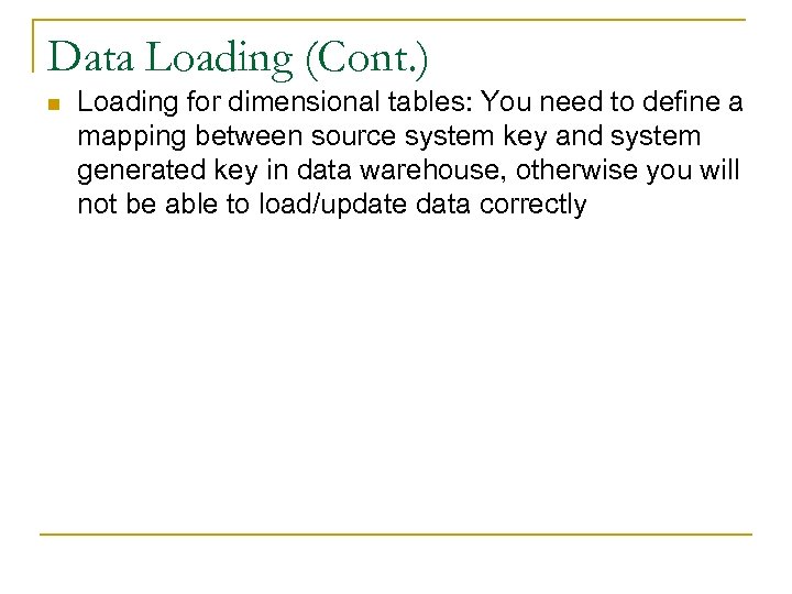 Data Loading (Cont. ) n Loading for dimensional tables: You need to define a