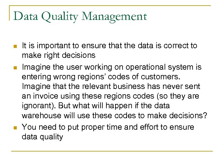 Data Quality Management n n n It is important to ensure that the data