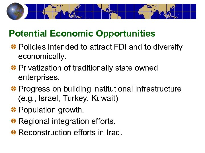 Potential Economic Opportunities Policies intended to attract FDI and to diversify economically. Privatization of