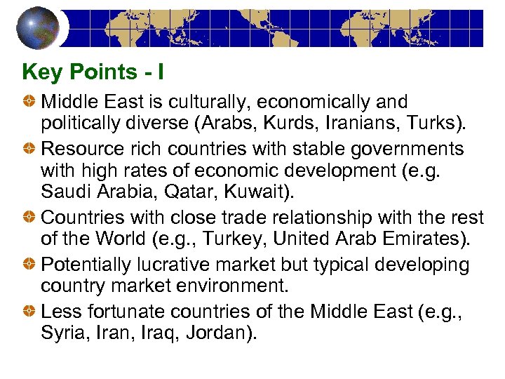 Key Points - I Middle East is culturally, economically and politically diverse (Arabs, Kurds,