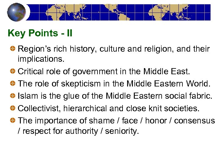 Key Points - II Region’s rich history, culture and religion, and their implications. Critical