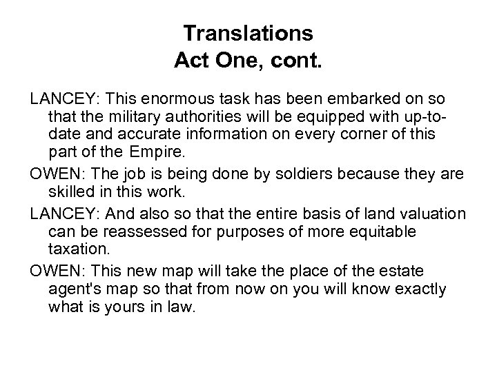 Translations Act One, cont. LANCEY: This enormous task has been embarked on so that