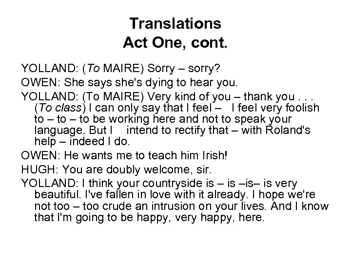 Translations Act One, cont. YOLLAND: (To MAIRE) Sorry – sorry? OWEN: She says she's