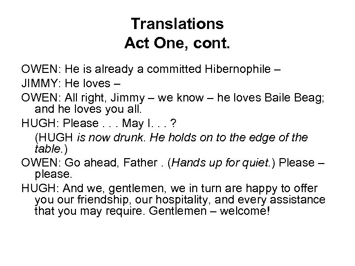 Translations Act One, cont. OWEN: He is already a committed Hibernophile – JIMMY: He