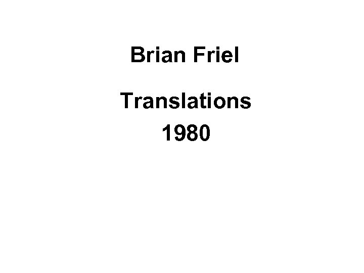 Brian Friel Translations 1980 