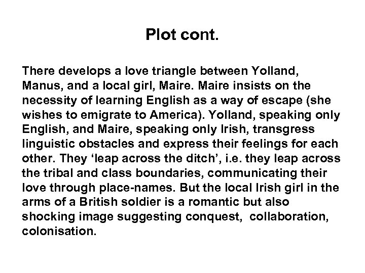 Plot cont. There develops a love triangle between Yolland, Manus, and a local girl,