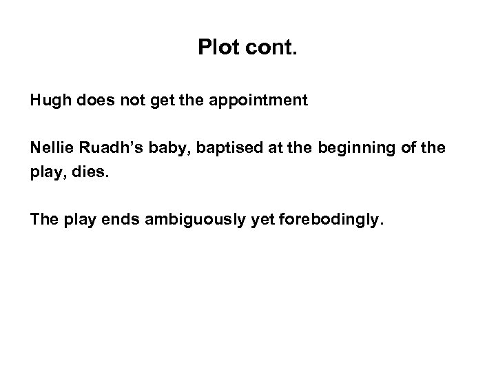 Plot cont. Hugh does not get the appointment Nellie Ruadh’s baby, baptised at the