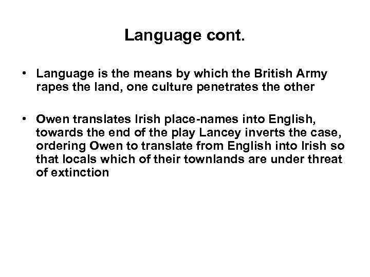 Language cont. • Language is the means by which the British Army rapes the