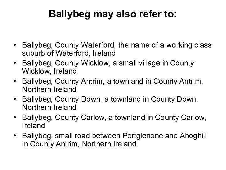 Ballybeg may also refer to: • Ballybeg, County Waterford, the name of a working