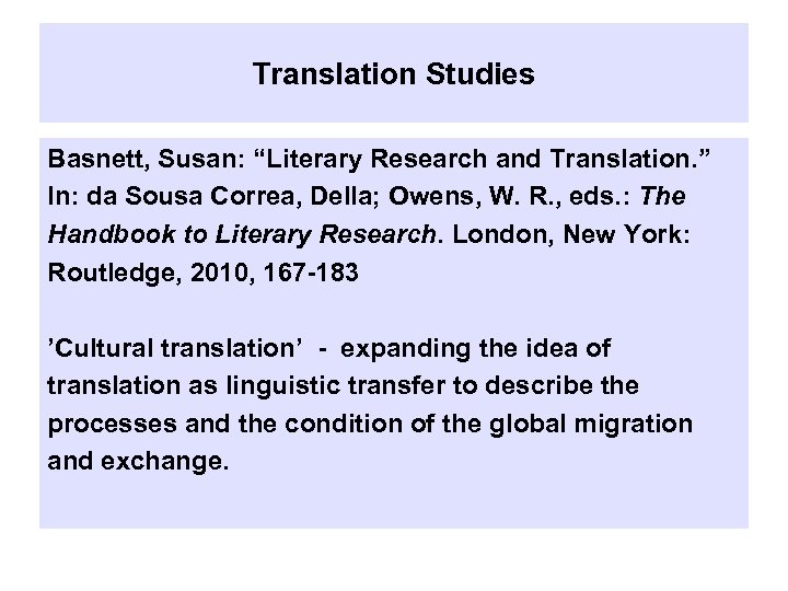 Translation Studies Basnett, Susan: “Literary Research and Translation. ” In: da Sousa Correa, Della;