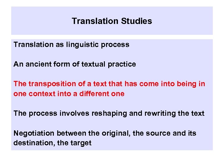 Translation Studies Translation as linguistic process An ancient form of textual practice The transposition