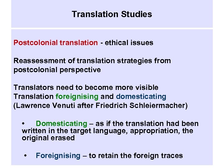 Translation Studies Postcolonial translation - ethical issues Reassessment of translation strategies from postcolonial perspective