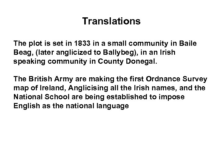 Translations The plot is set in 1833 in a small community in Baile Beag,