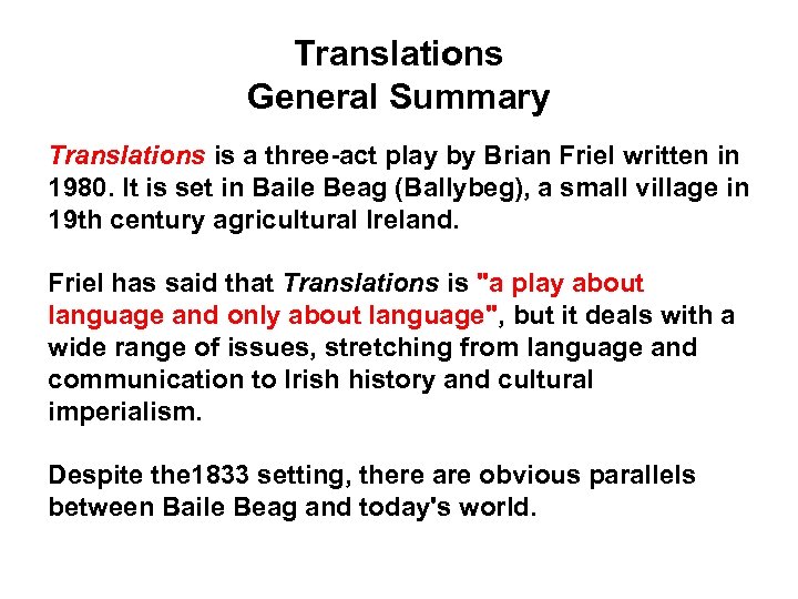 Translations General Summary Translations is a three-act play by Brian Friel written in 1980.