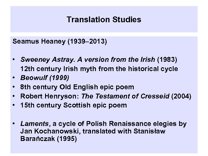 Translation Studies Seamus Heaney (1939– 2013) • Sweeney Astray. A version from the Irish