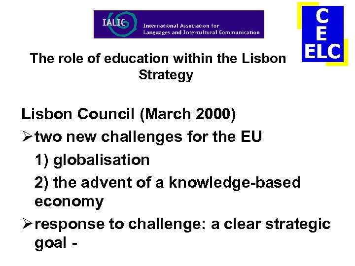 The role of education within the Lisbon Strategy Lisbon Council (March 2000) Ø two