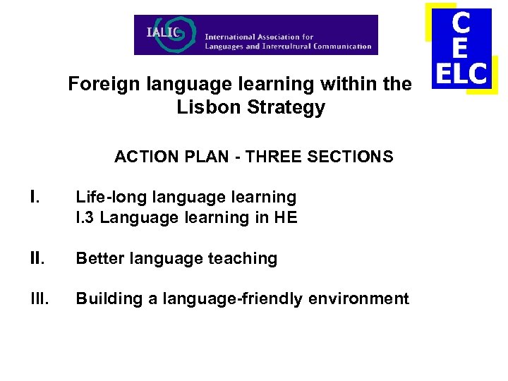 Foreign language learning within the Lisbon Strategy ACTION PLAN - THREE SECTIONS I. Life-long