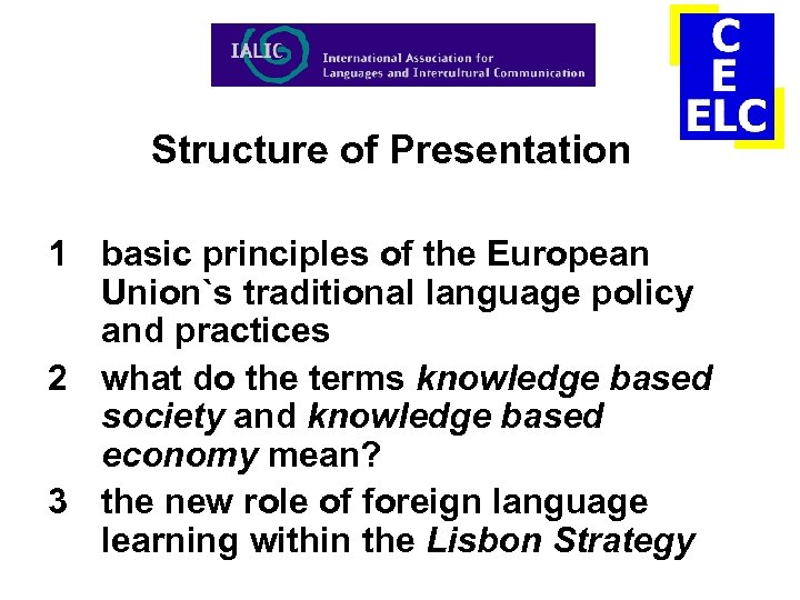 Structure of Presentation 1 basic principles of the European Union`s traditional language policy and