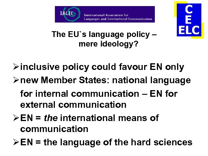 The EU`s language policy – mere ideology? Ø inclusive policy could favour EN only