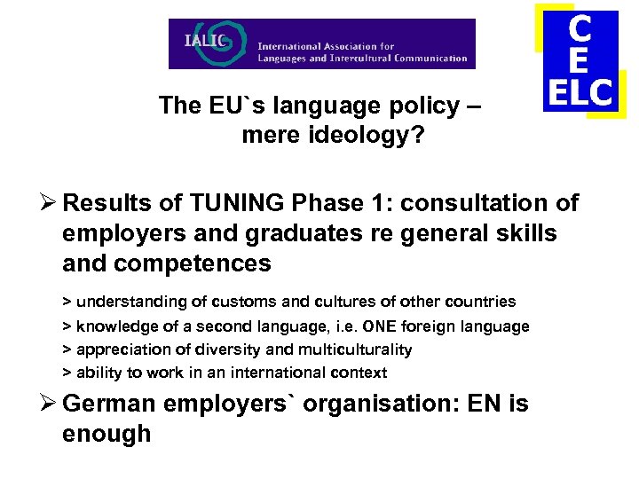 The EU`s language policy – mere ideology? Ø Results of TUNING Phase 1: consultation