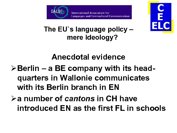 The EU`s language policy – mere ideology? Anecdotal evidence Ø Berlin – a BE