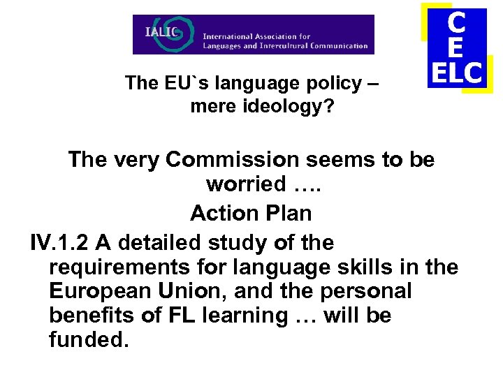The EU`s language policy – mere ideology? The very Commission seems to be worried