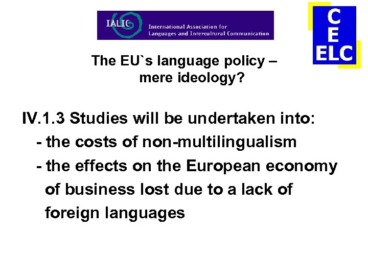 The EU`s language policy – mere ideology? IV. 1. 3 Studies will be undertaken