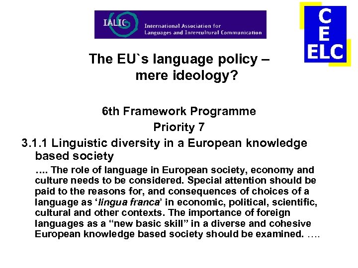The EU`s language policy – mere ideology? 6 th Framework Programme Priority 7 3.