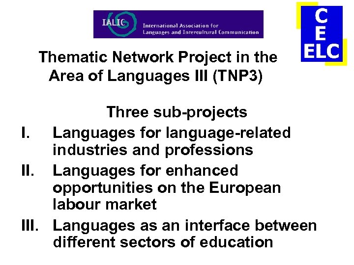 Thematic Network Project in the Area of Languages III (TNP 3) Three sub-projects I.
