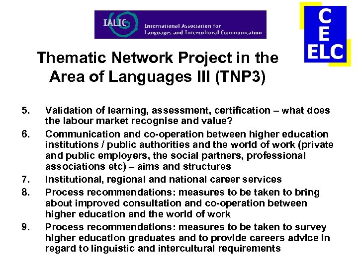 Thematic Network Project in the Area of Languages III (TNP 3) 5. 6. 7.