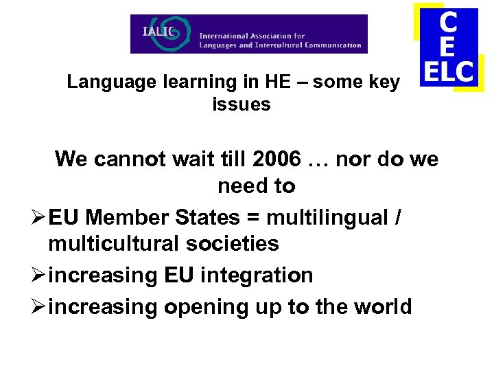 Language learning in HE – some key issues We cannot wait till 2006 …