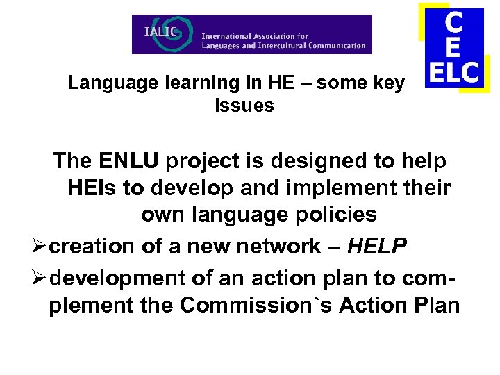 Language learning in HE – some key issues The ENLU project is designed to